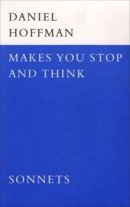 Title: Makes You Stop and Think: Sonnets, Author: Daniel Hoffman