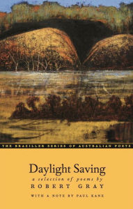 Title: Daylight Saving: A Selection of Poems, Author: Robert Gray