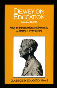 Title: Dewey on Education: Selections, no.3 / Edition 1, Author: Martin S. Dworkin