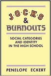 Title: Jocks and Burnouts: Social Categories and Identity in the High School / Edition 1, Author: Penelope Eckert