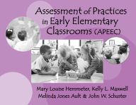 Title: Assessments of Practices in Early Elementary Classrooms / Edition 1, Author: Mary Louise Hemmeter