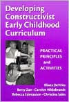 Developing Constructivist Early Childhood Curriculum: Practical Principles and Activities / Edition 1
