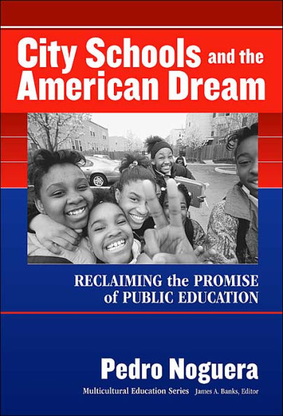 City Schools and the American Dream: Reclaiming the Promise of Public Education / Edition 1