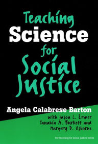 Title: Teaching Science for Social Justice / Edition 1, Author: Angela Calabrese Barton
