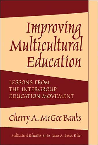 Improving Multicultural Education: Lessons from the Intergroup Education Movement / Edition 1