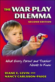 Title: The War Play Dilemma: What Every Parent and Teacher Needs to Know, 2nd Edittion / Edition 2, Author: LEVIN