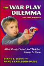 The War Play Dilemma: What Every Parent and Teacher Needs to Know, 2nd Edittion / Edition 2