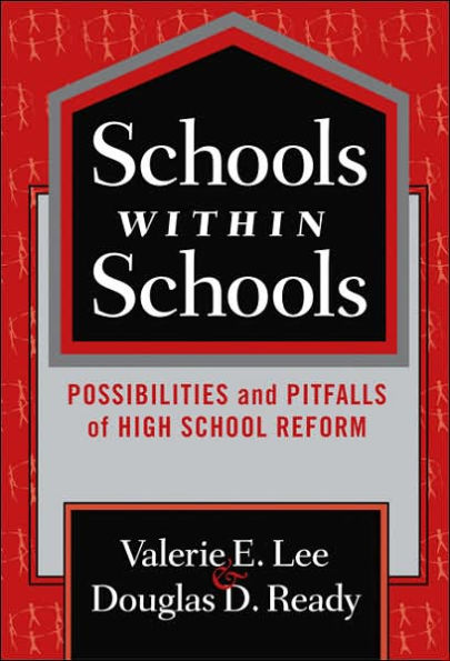 Schools Within Schools: Possibilities and Pitfalls of High School Reform / Edition 1