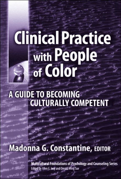 Clinical Practice with People of Color: A Guide to Becoming Culturally Competent / Edition 1