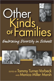 Title: Other Kinds of Families: Embracing Diversity in Schools / Edition 1, Author: Tammy Turner-Vorbeck