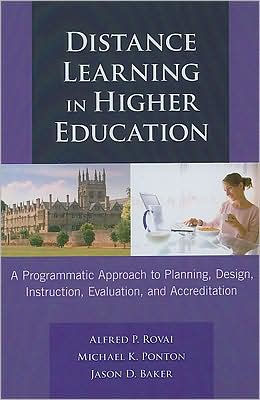 Distance Learning in Higher Education: A Programmatic Approach to Planning, Design Instruction, Evaluation, and Accreditation