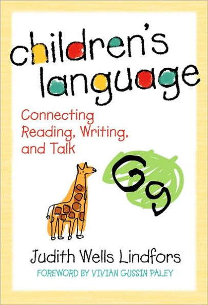 Children's Language: Connecting Reading, Writing, and Talk / Edition 1