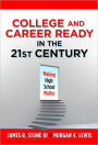 College and Career Ready in the 21st Century: Making High School Matter