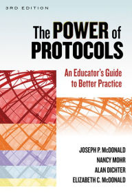 Title: The Power of Protocols: An Educator's Guide to Better Practice / Edition 3, Author: Joseph P. McDonald