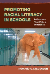 Title: Promoting Racial Literacy in Schools: Differences That Make a Difference, Author: STEVENSON