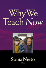 Title: Why We Teach Now, Author: Sonia Nieto