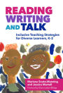 Reading, Writing, and Talk: Inclusive Teaching Strategies for Diverse Learners, K-2