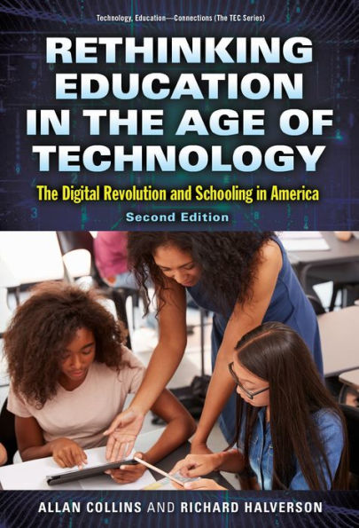 Rethinking Education The Age of Technology: Digital Revolution and Schooling America