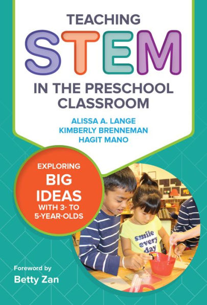 Teaching STEM in the Preschool Classroom: Exploring Big Ideas with 3- to 5-Year-Olds