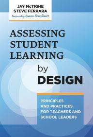 Title: Assessing Student Learning by Design: Principles and Practices for Teachers and School Leaders, Author: Jay McTighe