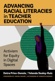 Free german audio books download Advancing Racial Literacies in Teacher Education: Activism for Equity in Digital Spaces  9780807765500 (English literature)