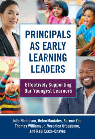 Free pdf books download in english Principals as Early Learning Leaders: Effectively Supporting Our Youngest Learners 9780807766170 by 
