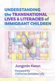 Free best sellers Understanding the Transnational Lives and Literacies of Immigrant Children by Jungmin Kwon, Catherine Compton-Lilly (English literature)