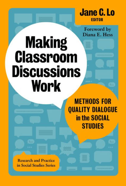 Making Classroom Discussions Work: Methods for Quality Dialogue the Social Studies