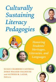 Title: Culturally Sustaining Literacy Pedagogies: Honoring Students' Heritages, Literacies, and Languages, Author: Susan Chambers Cantrell