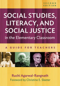 Title: Social Studies, Literacy, and Social Justice in the Elementary Classroom: A Guide for Teachers, Author: Ruchi Agarwal-Rangnath