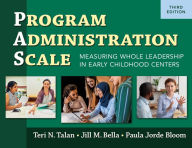 Title: Program Administration Scale (PAS): Measuring Whole Leadership in Early Childhood Centers, Author: Teri N. Talan