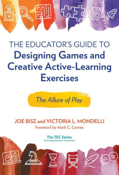 The Educator's Guide to Designing Games and Creative Active-Learning Exercises: Allure of Play