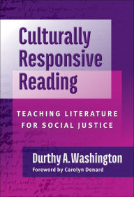 Title: Culturally Responsive Reading: Teaching Literature for Social Justice, Author: Durthy A. Washington