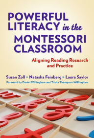 Kindle books collection download Powerful Literacy in the Montessori Classroom: Aligning Reading Research and Practice 9780807768389 (English literature) by Susan Zoll, Natasha Feinberg, Laura Saylor, Daniel Willingham, Trisha Thompson-Willingham, Susan Zoll, Natasha Feinberg, Laura Saylor, Daniel Willingham, Trisha Thompson-Willingham FB2 RTF