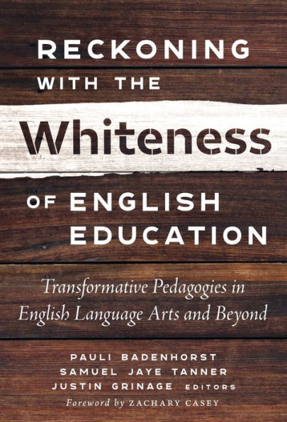 Reckoning With the Whiteness of English Education: Transformative Pedagogies Language Arts and Beyond