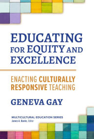 Download ebooks epub format free Educating for Equity and Excellence: Enacting Culturally Responsive Teaching by Geneva Gay, James A. Banks (English Edition) PDF 9780807768624