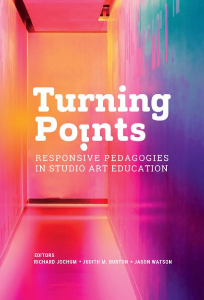 Turning Points: Responsive Pedagogies Studio Art Education