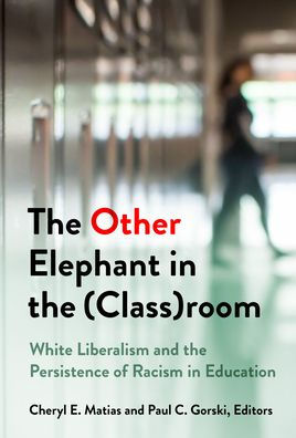 the Other Elephant (Class)room: White Liberalism and Persistence of Racism Education