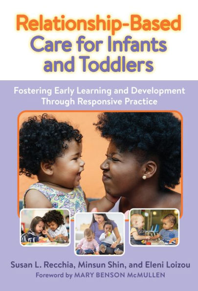 Relationship-Based Care for Infants and Toddlers: Fostering Early Learning Development Through Responsive Practice