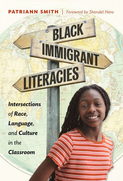 Black Immigrant Literacies: Intersections of Race, Language, and Culture the Classroom