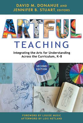 Artful Teaching: Integrating the Arts for Understanding Across Curriculum, K-8