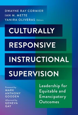 Culturally Responsive Instructional Supervision: Leadership for Equitable and Emancipatory Outcomes