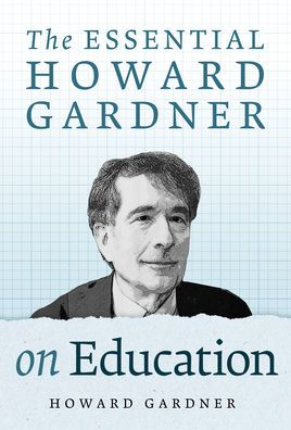 The Essential Howard Gardner on Education