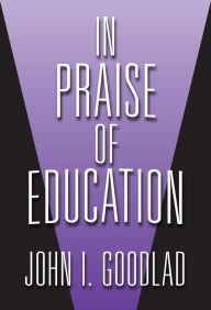 Title: In Praise of Education, Author: John I. Goodlad
