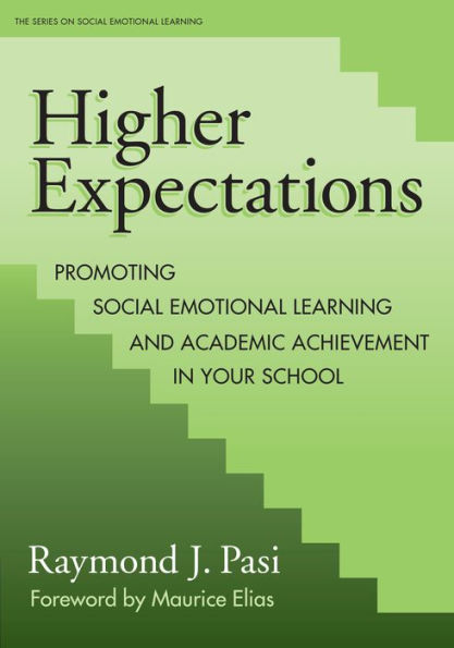 Higher Expectations: Promoting Social Emotional Learning and Academic Achievement in Your School