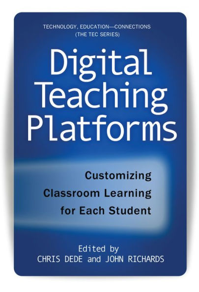 Digital Teaching Platforms: Customizing Classroom Learning for Each Student