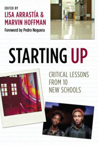 Title: Starting Up: Critical Lessons from 10 New Schools, Author: Lisa Arrastia