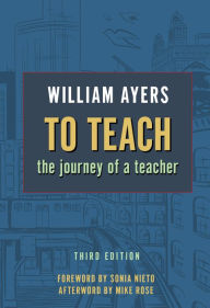 Title: To Teach: The Journey of a Teacher, 3rd Edition, Author: William Ayers