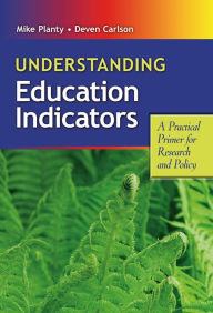 Title: Understanding Education Indicators: A Practical Primer for Research and Policy, Author: Mike Planty