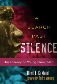 Title: A Search Past Silence: The Literacy of Young Black Men, Author: David E. Kirkland